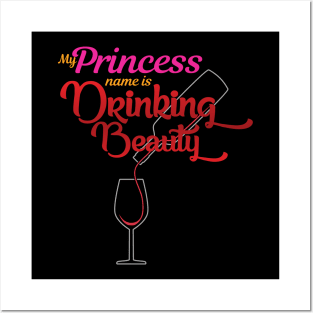 'My Princess Name Is Drinking Beauty' Princess Gift Posters and Art